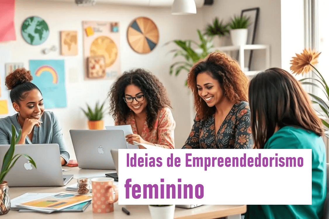 Empreendedorismo feminino ideias: Comece agora mesmo