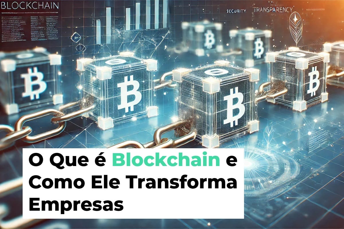 O Que é Blockchain e Como Ele Transforma Empresas