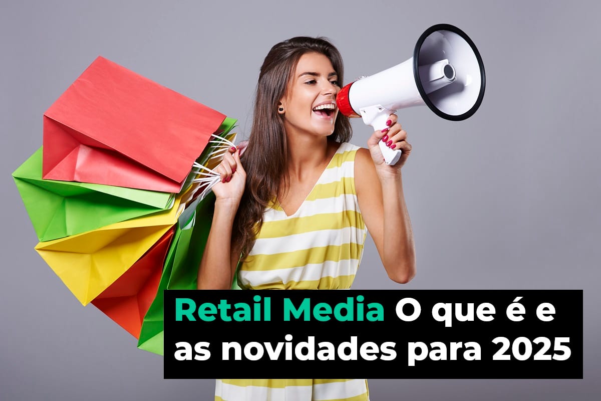 Retail Media: O que é e as novidades para 2025